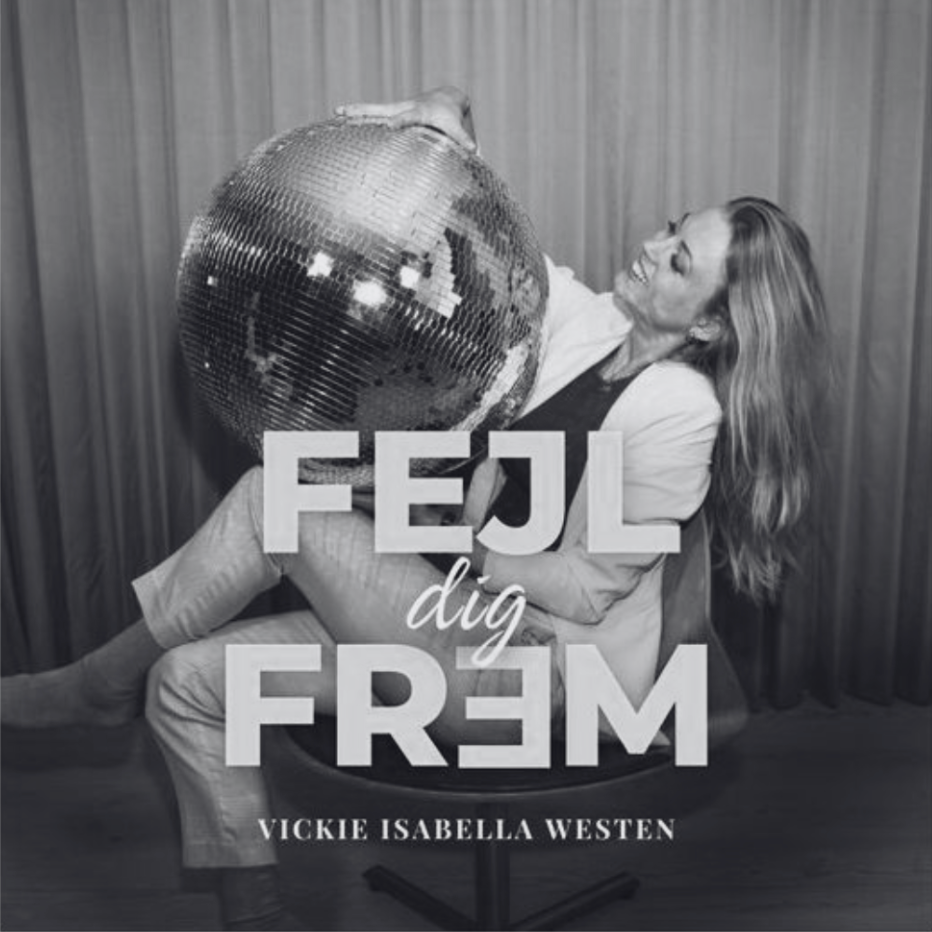 Cover billede til Vickie Westens Podcast "Fejl dig Frem".